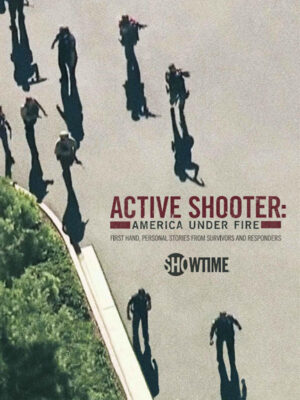 Active Shooter: America Under Fire