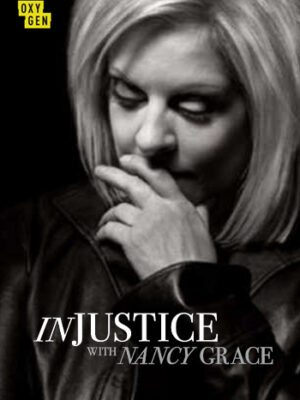 Injustice With Nancy Grace