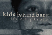 Kids Behind Bars: Life or Parole
