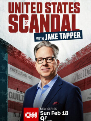 United States of Scandal with Jake Tapper A CNN original series new series Sun Feb 18 9p et/pt