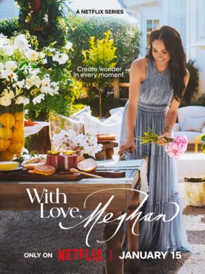 A Netflix Series. Create wonder in every moment. With Love, Meghan. Only on Netflix January 15